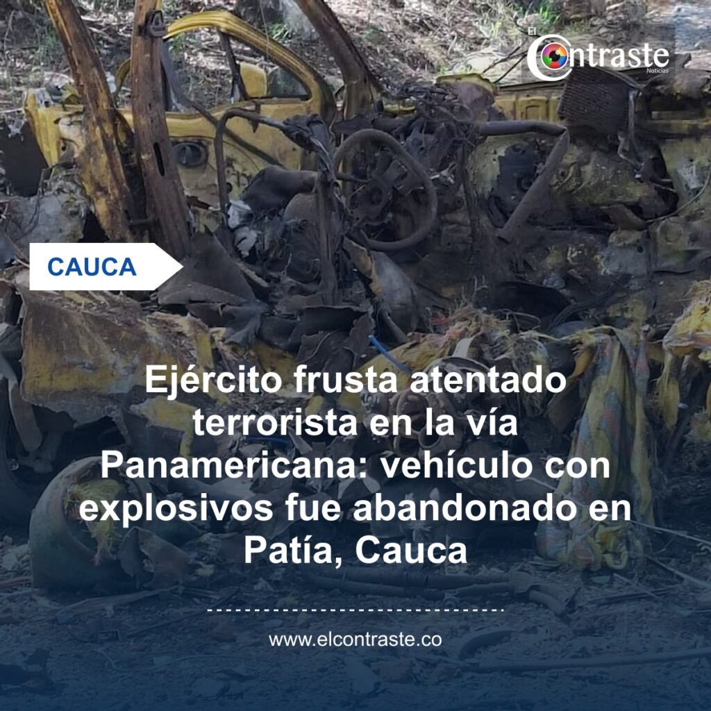 Ejército frusta atentado terrorista en la vía Panamericana: vehículo con explosivos fue abandonado en Patía, Cauca
