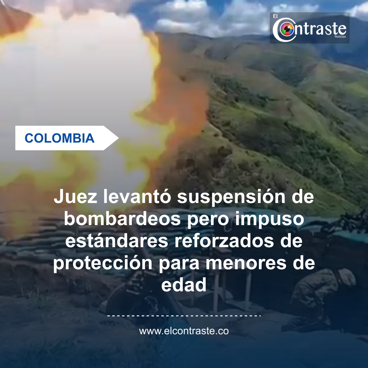 Juez levantó suspensión de bombardeos pero impuso estándares reforzados de protección para menores de edad