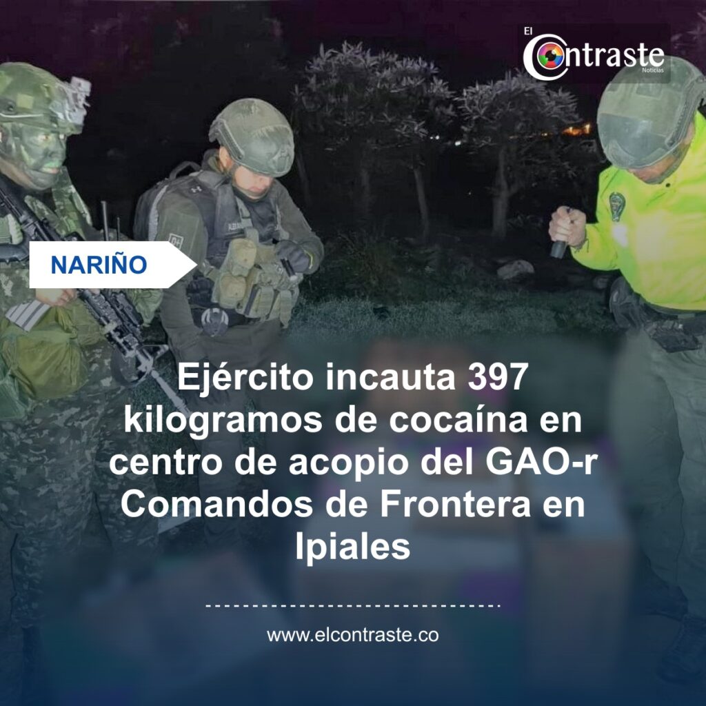 Ejército incauta 397 kilogramos de cocaína en centro de acopio del GAO-r Comandos de Frontera en Ipiales
