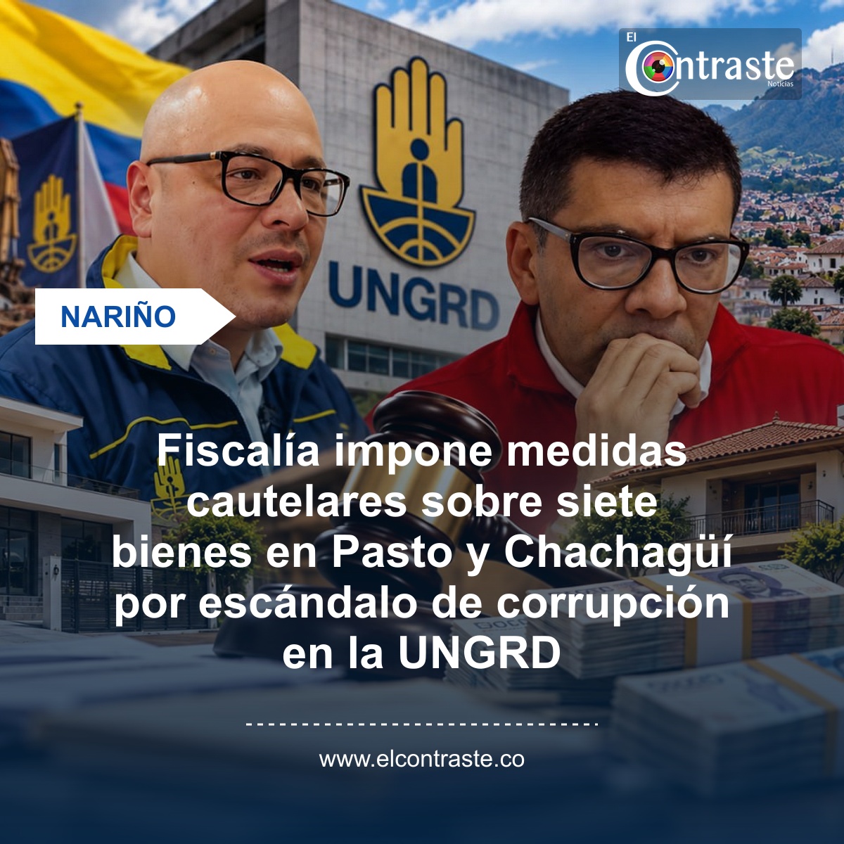 Fiscalía impone medidas cautelares sobre siete bienes en Pasto y Chachagüí por escándalo de corrupción en la UNGRD