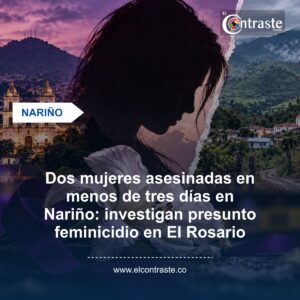 Dos mujeres asesinadas en menos de tres días en Nariño: investigan presunto feminicidio en El Rosario
