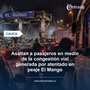 Asaltan a pasajeros en medio de la congestión vial generada por atentado en peaje El Mango