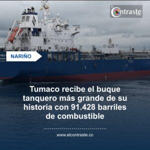 Tumaco recibe el buque tanquero más grande de su historia con 91.428 barriles de combustible