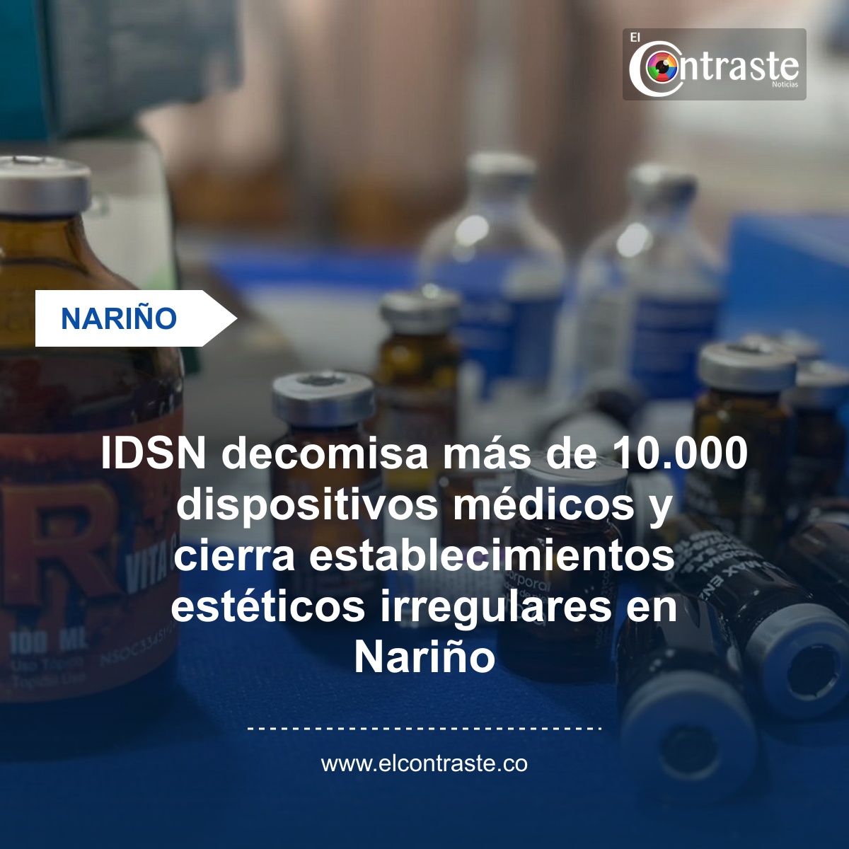 IDSN decomisa más de 10.000 dispositivos médicos y cierra establecimientos estéticos irregulares en Nariño