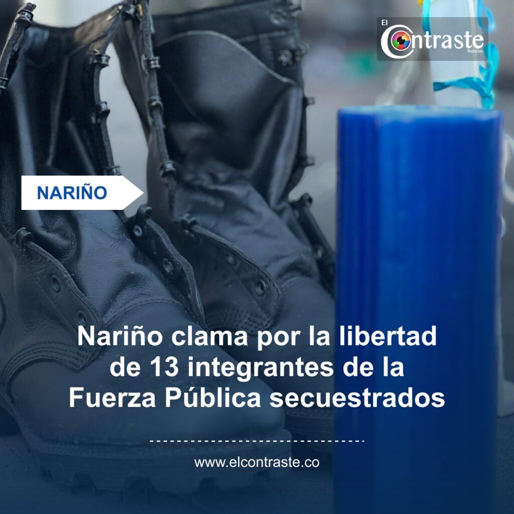 Nariño clama por la libertad de 13 integrantes de la Fuerza Pública secuestrados