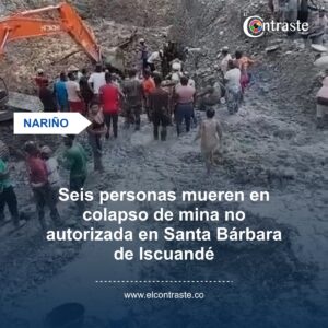 Seis personas mueren en colapso de mina no autorizada en Santa Bárbara de Iscuandé