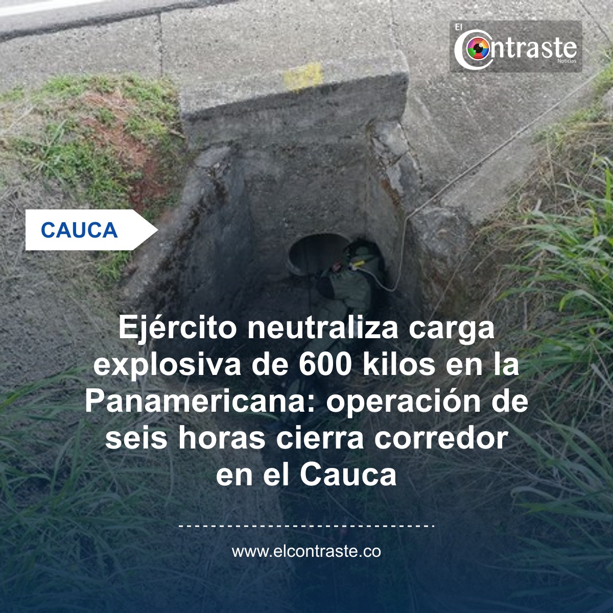 Ejército neutraliza carga explosiva de 600 kilos en la Panamericana: operación de seis horas cierra corredor en el Cauca