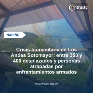 Crisis humanitaria en Los Andes Sotomayor: entre 350 y 400 desplazados y personas atrapadas por enfrentamientos armados