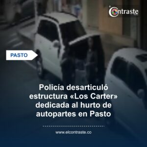 Policía desarticuló estructura «Los Carter» dedicada al hurto de autopartes en Pasto