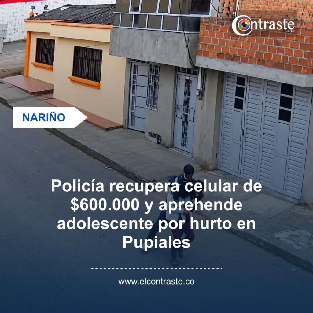 Policía recupera celular de $600.000 y aprehende adolescente por hurto en Pupiales