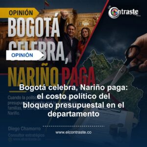 Bogotá celebra, Nariño paga: el costo político del bloqueo presupuestal en el departamento